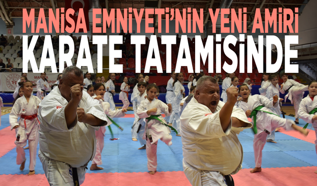 Manisa Emniyeti’nin yeni amiri karate tatamisinde