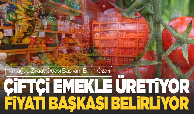 Emin Özarı: Çiftçi Üretiyor, Fiyatı Başkaları Belirliyor!