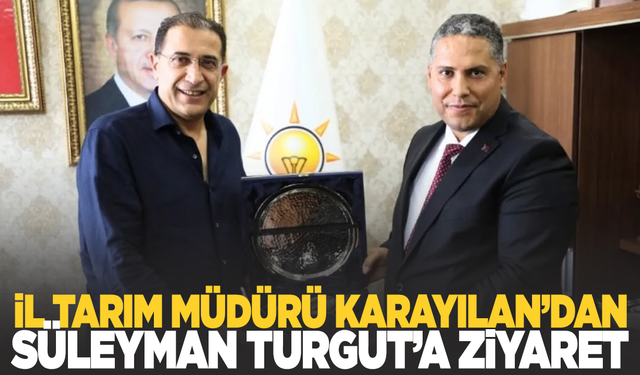 İl Tarımve Orman Müdürü Mehmet Karayılan’dan AK Parti İl Başkanı Süleyman Turgut’a Ziyaret