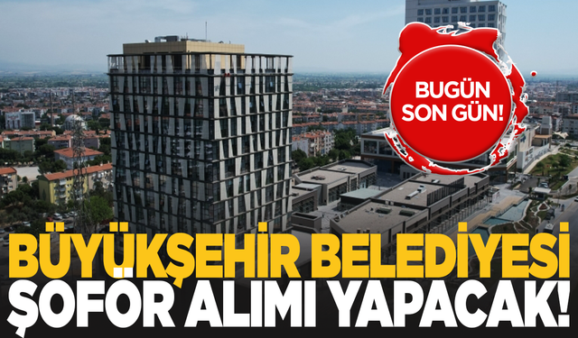 Manisa Büyükşehir Belediyesi şoför alımı yapacak! İşte başvuru şartları...
