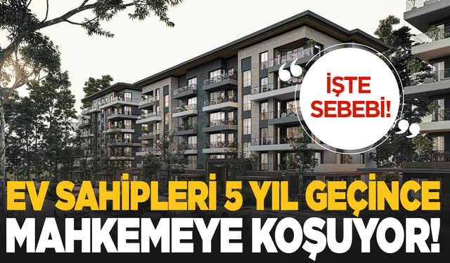 Ev sahipleri 5 yıl geçince soluğu mahkemede alıyor: Peki ama neden?