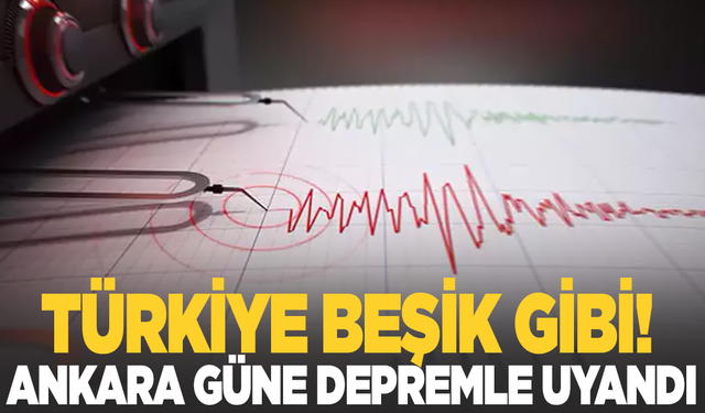 Ankara güne depremle uyandı