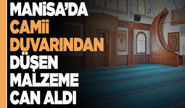 Gördes’te Cami Duvarından Düşen Malzeme Can Aldı