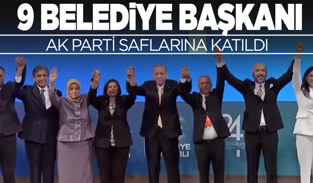 AK Parti'ye 9 belediye başkanı katıldı
