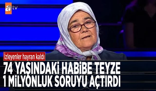 İzleyenler hayran kaldı: 74 yaşındaki Habibe teyze 1 milyonluk soruyu açtırdı