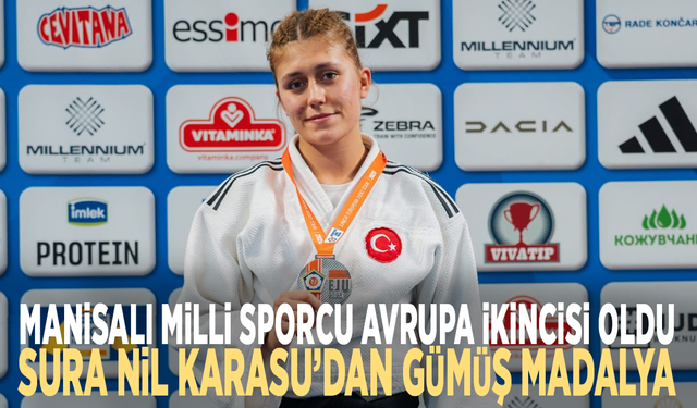 Manisalı Milli sporcu Avrupa ikincisi oldu: Sura Nil Karasu’dan gümüş madalya