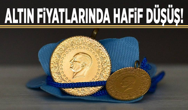 Altın fiyatlarında hafif düşüş!