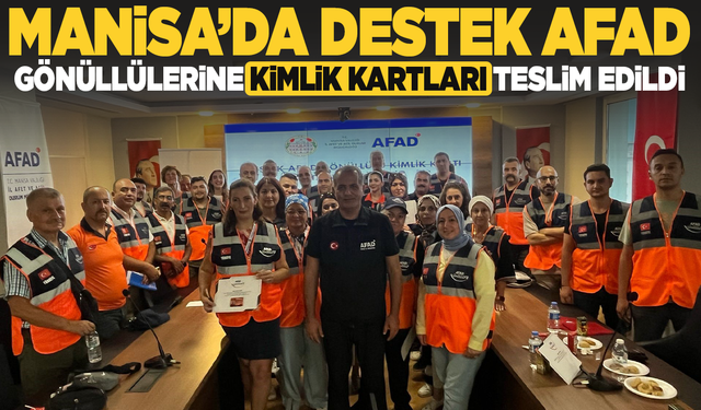 Manisa’da Destek AFAD Gönüllülerine kimlik kartları teslim edildi