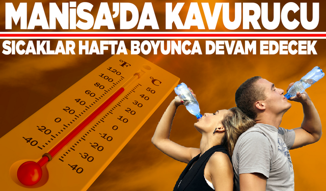 Manisa’da Kavurucu Sıcaklıklar Devam Ediyor