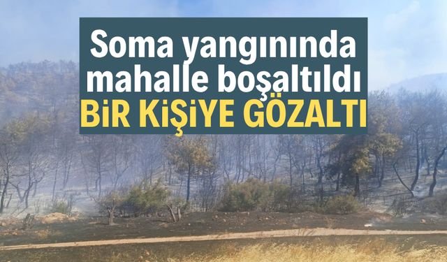 Soma yangınında bir mahalle boşaltındı, bir kişi de gözaltına alındı