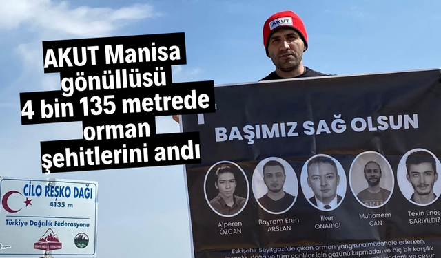 AKUT Manisa gönüllüsü 4 bin 135 metrede orman şehitlerini andı