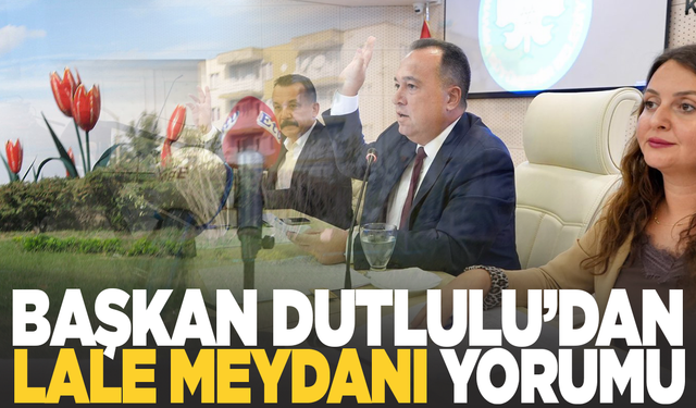 Besim Dutlulu'dan Lale Meydanı yorumu