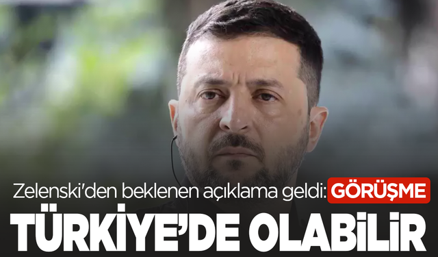 Zelenski'den beklenen açıklama geldi: Putin ile görüşme Türkiye'de olabilir
