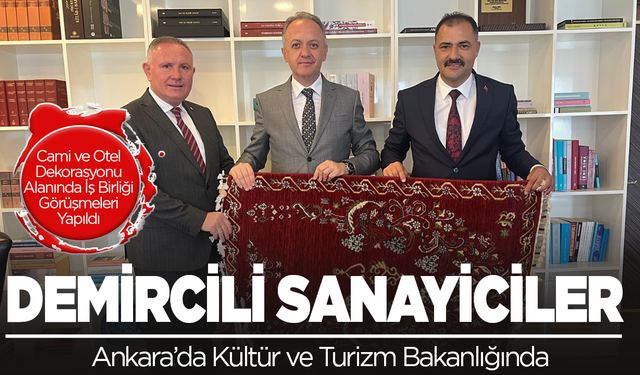Demirci’li Sanayiciler Kültür ve Turizm Bakanlığı’nda: Cami ve Otel Dekorasyonu Alanında İş Birliği Görüşmeleri Yapıldı