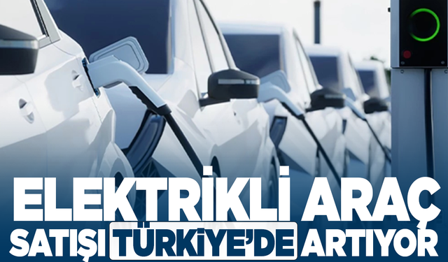 Elektrikli araç satışında sürpriz yükseliş