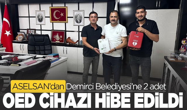 ASELSAN’dan Demirci Belediyesi’ne 2 adet OED cihazı hibe edildi