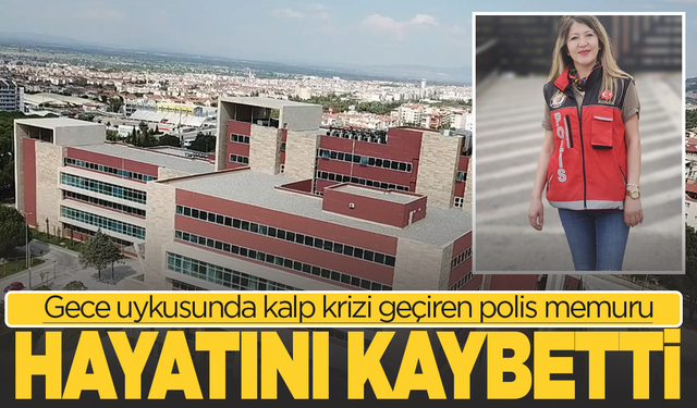 Gece uykusunda kalp krizi geçiren emekli polis memuru hayatını kaybetti