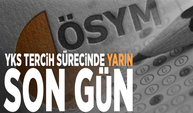 YKS tercih sürecinde yarın son gün