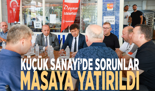 Küçük Sanayi’de sorunlar masaya yatırıldı