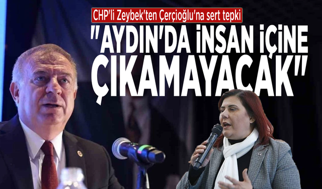 CHP'li Zeybek'ten Çerçioğlu'na sert tepki: "Aydın'da insan içine çıkamayacak"