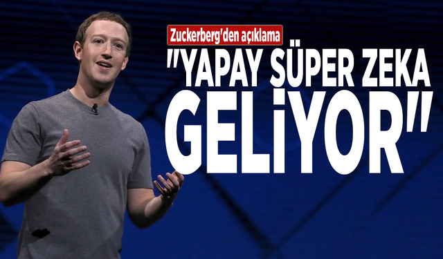 Zuckerberg'den açıklama: "Yapay süper zeka geliyor"