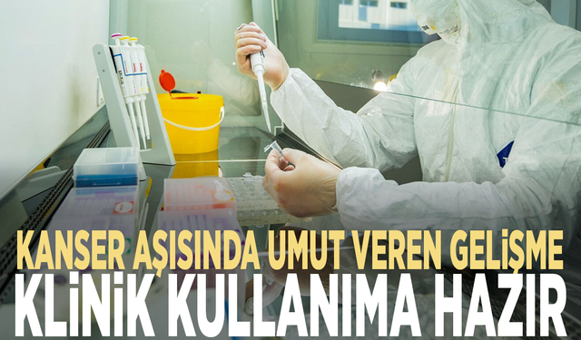 Kanser aşısında umut veren gelişme: Klinik kullanıma hazır
