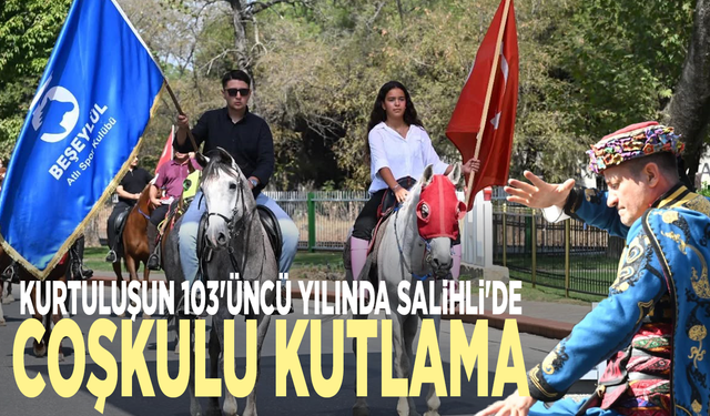 Kurtuluşun 103'üncü yılında Salihli'de coşkulu kutlama