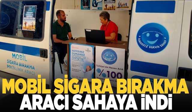 Mobil Sigara Bırakma Aracı Sahaya İndi