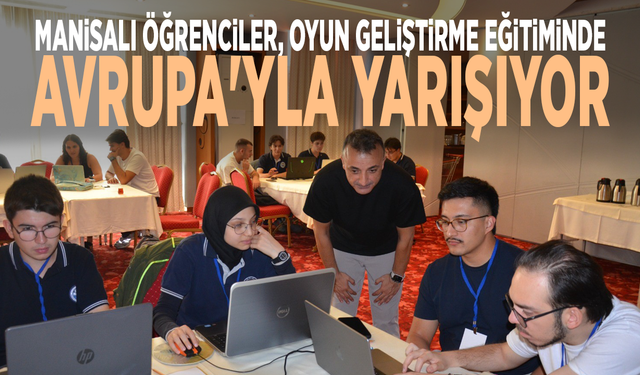 Manisalı öğrenciler oyun geliştirme eğitiminde Avrupa'yla yarışıyor