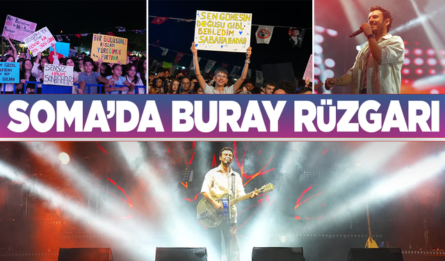 Soma’da Kurtuluş Coşkusu Buray Konseriyle Taçlandı