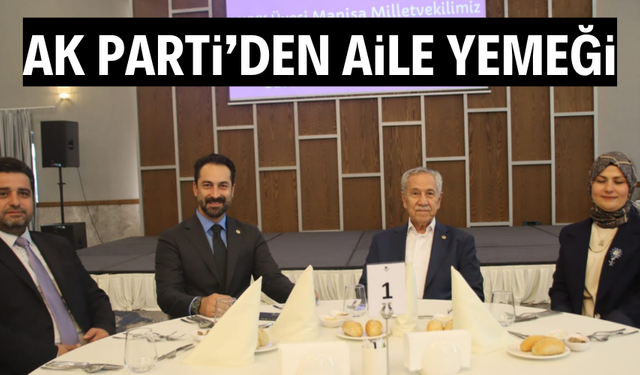 AK PARTİ’DEN AİLE YEMEĞİ