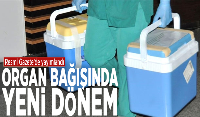 Resmi Gazete’de yayımlandı: Organ bağışında yeni dönem