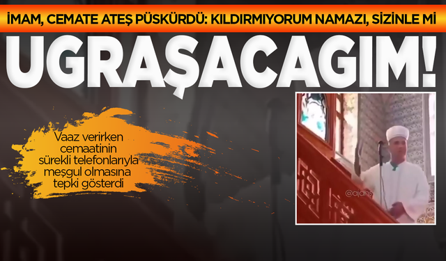 Vaaz verirken telefonlarıyla oynayan cemate kıza imam, böyle isyan etti