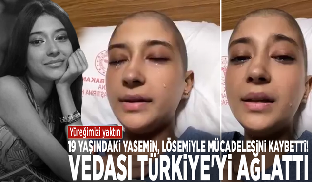 Yüreğimizi yaktın... 19 yaşındaki Yasemin, lösemiyle mücadelesini kaybetti: Vedası Türkiye'yi ağlattı