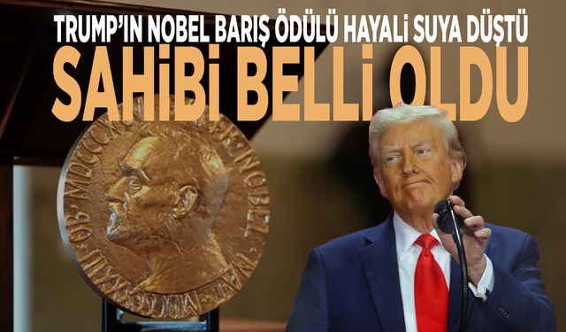 Trump’ın Nobel Barış ödülü hayali suya düştü: Sahibi belli oldu