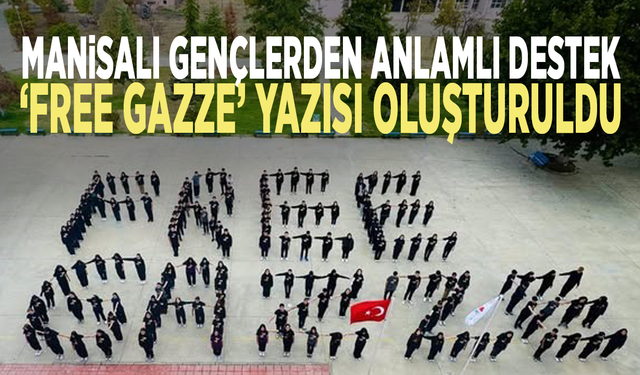 Manisalı gençlerden anlamlı destek: “Free Gazze” yazısı oluşturuldu