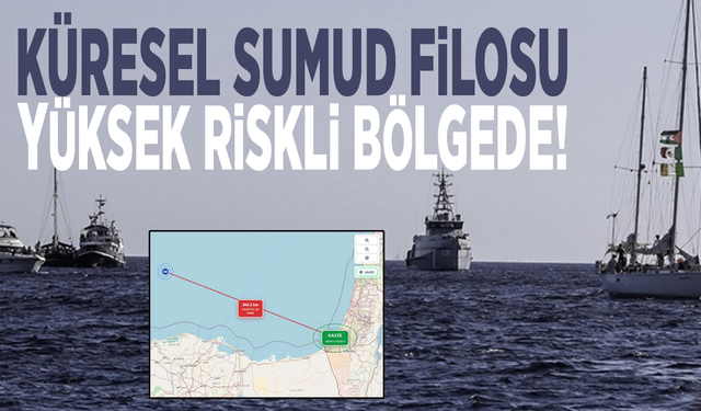 Küresel Sumud Filosu yüksek riskli bölgede!