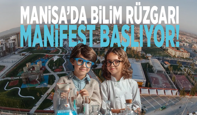 Manisa’da bilim rüzgarı: MANİFEST başlıyor!