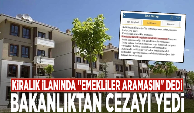 Kiralık ilanında "emekliler aramasın" dedi: Bakanlıktan cezayı yedi