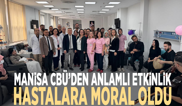 Manisa CBÜ’den anlamlı etkinlik: Hastalara moral oldu