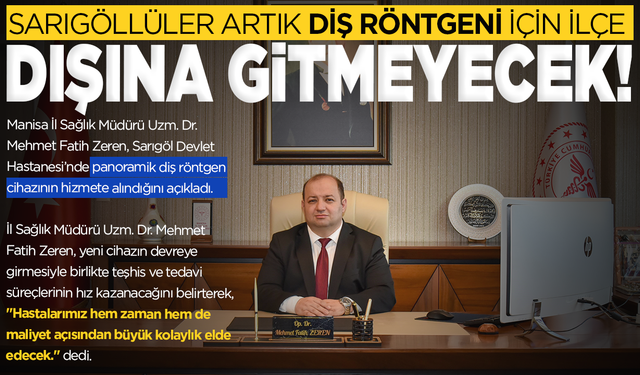 Sarıgöllüler artık diş röntgeni için ilçe dışına gitmeyecek