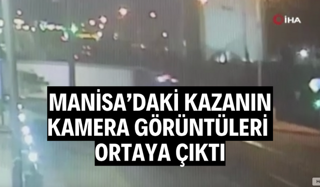 Bir kişinin hayatını kaybettiği kazanın görüntüleri ortaya çıktı