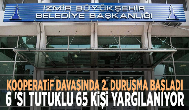 Kooperatif davasında 2. duruşma başladı: 6 'sı tutuklu 65 kişi yargılanıyor