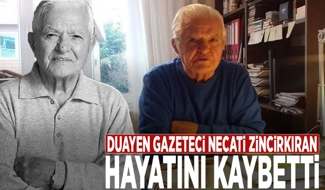 Duayen gazeteci Necati Zincirkıran hayatını kaybetti