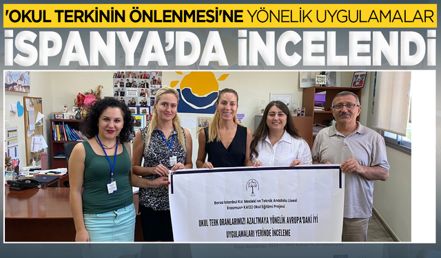 Öğretmenler 'okul terkinin önlenmesi'ne yönelik uygulamaları İspanya’da inceledi