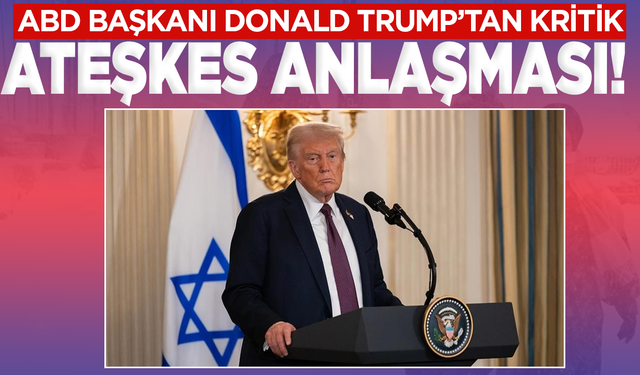 ABD Başkanı Donald Trump’tan kritik ateşkes açıklaması!