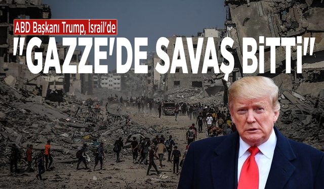 ABD Başkanı Trump, İsrail'de: "Gazze'de savaş bitti"