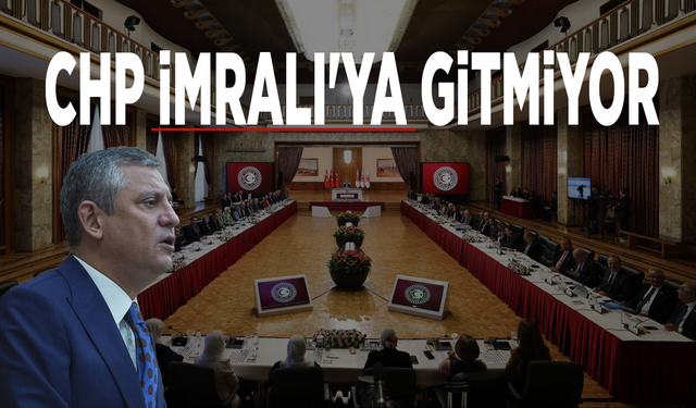 CHP İmralı'ya gitmiyor