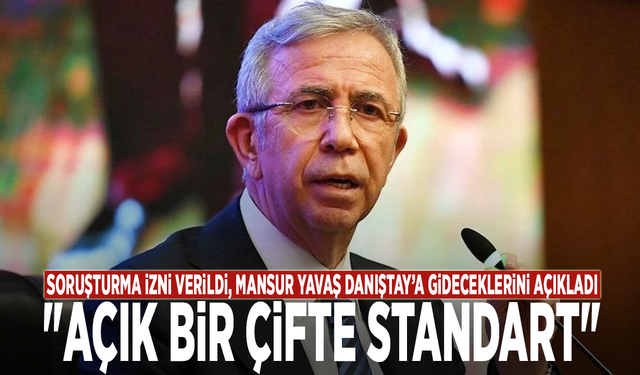 Soruşturma izni verildi, Mansur Yavaş Danıştay’a gideceklerini açıkladı: "Açık bir çifte standart"