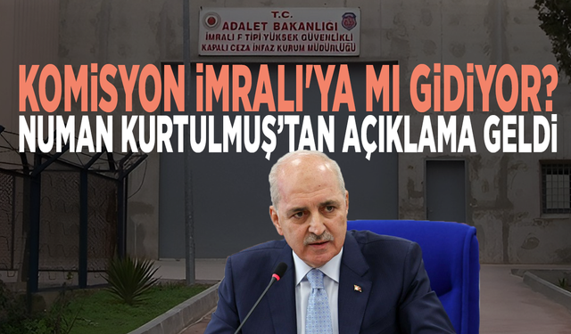Komisyon İmralı'ya mı gidiyor? Numan Kurtulmuş’tan açıklama geldi
